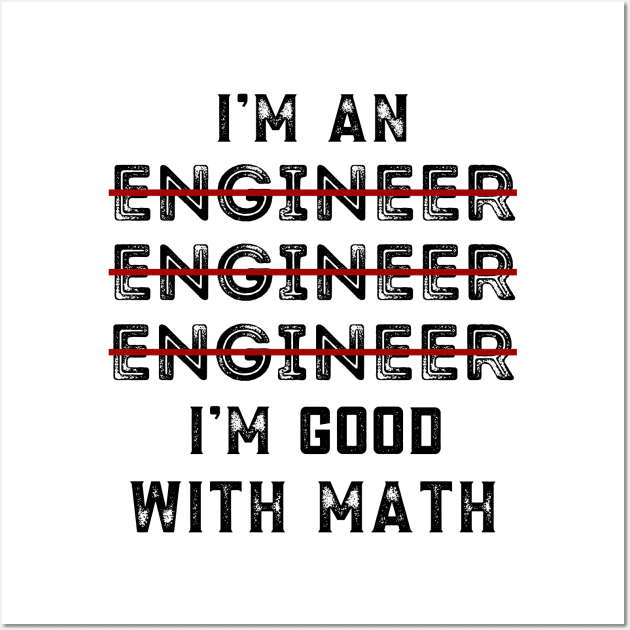 I Am An Engineer, Funny Spelling Wrong, Grammar Engineer Gift Wall Art by JustBeSatisfied